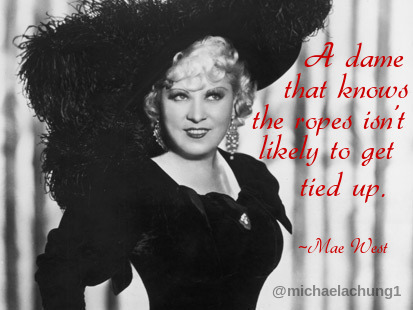 Mae West Quote- A dame that knows