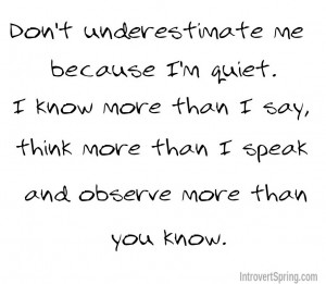don't underestimate me because I'm quiet