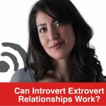 Podcast: Can Introvert Extrovert Relationships Work?
