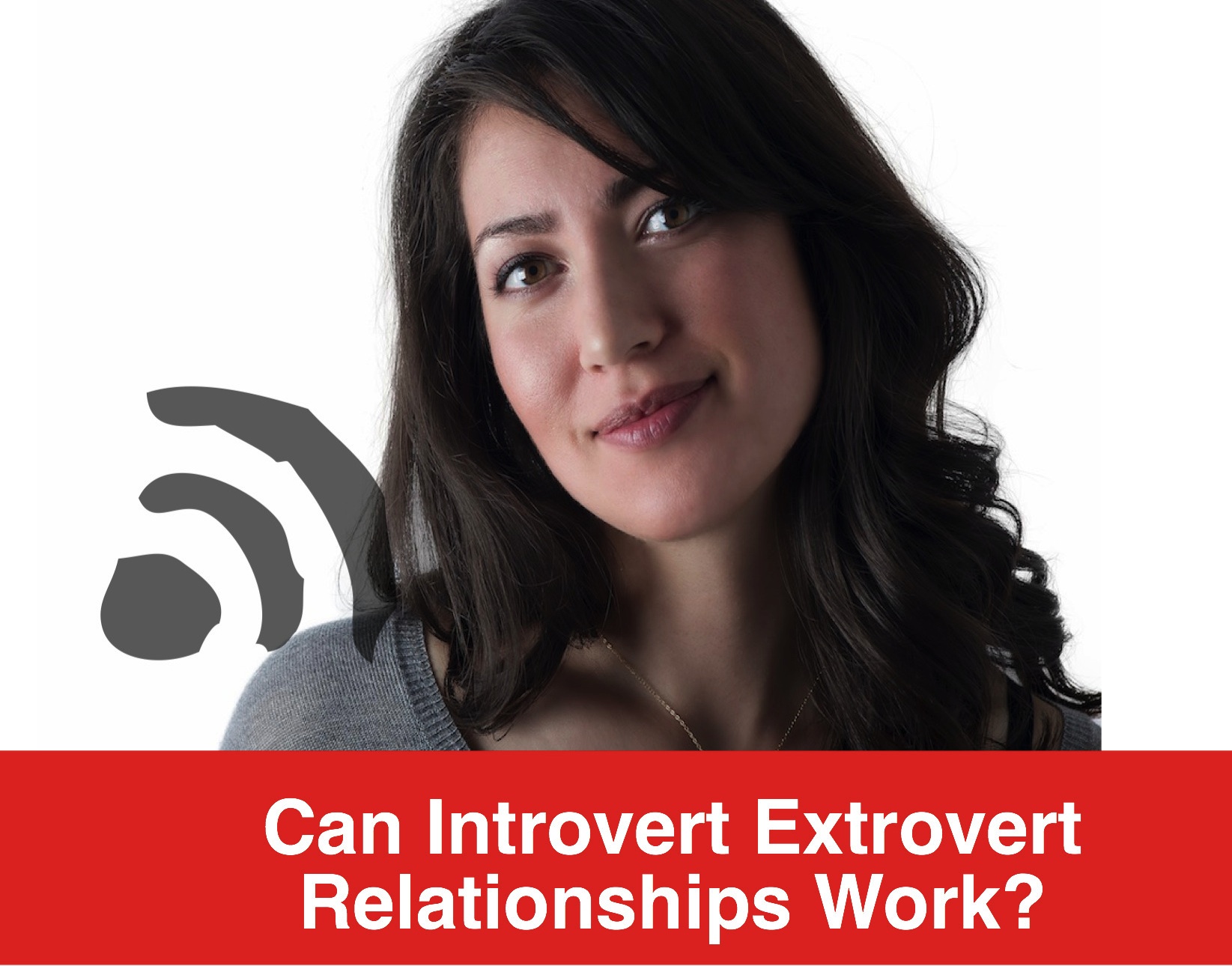 Podcast: Can Introvert Extrovert Relationships Work?