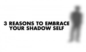 embrace my shadow