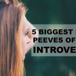 5 Biggest Pet Peeves Of An Introvert