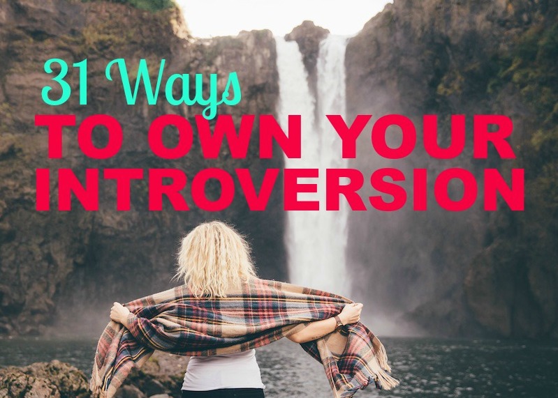 31 Ways To Own Your Introversion (On My 31st Birthday!)