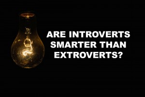 are introverts smarter than extroverts