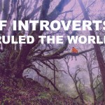 If Introverts Ruled The World (A Fairytale)
