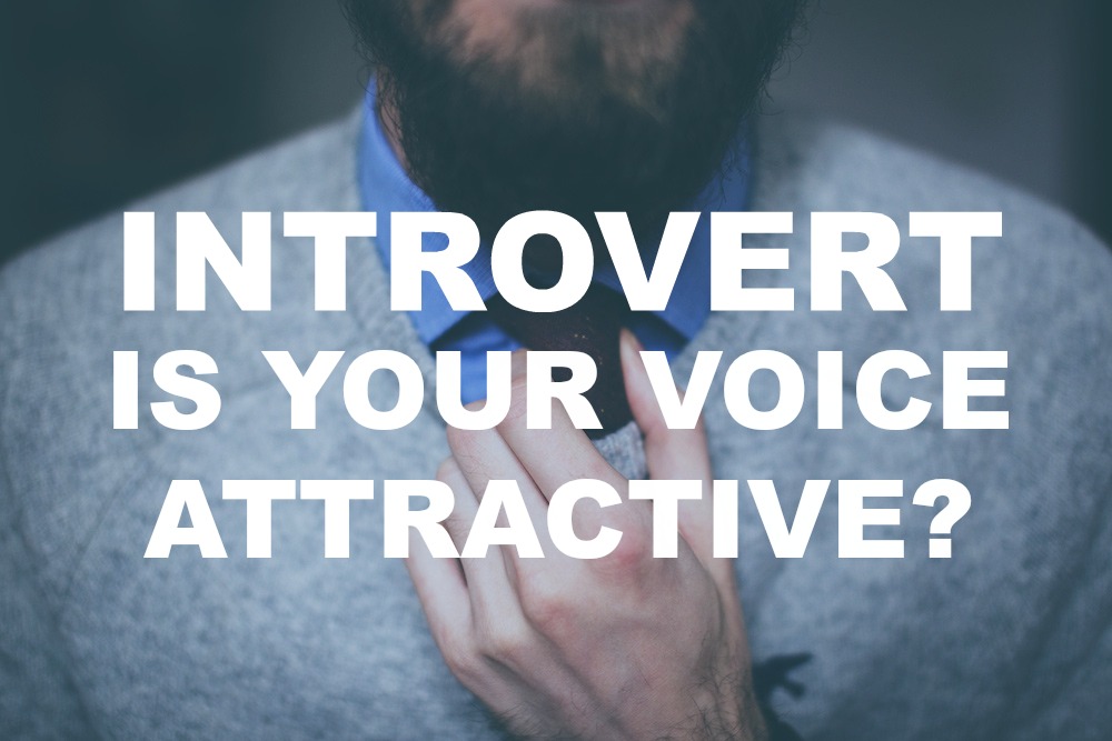 Introvert: Is Your Voice Attractive? Free Training