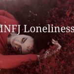 How To Overcome INFJ Loneliness