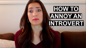 how to annoy an introvert
